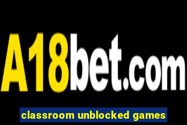 classroom unblocked games